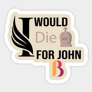 I Would Die For John B, T-shirts Sticker